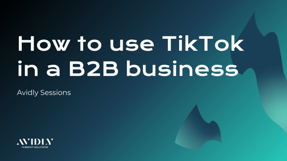 How to use TikTok in a B2B business - Avidly Sessions video training