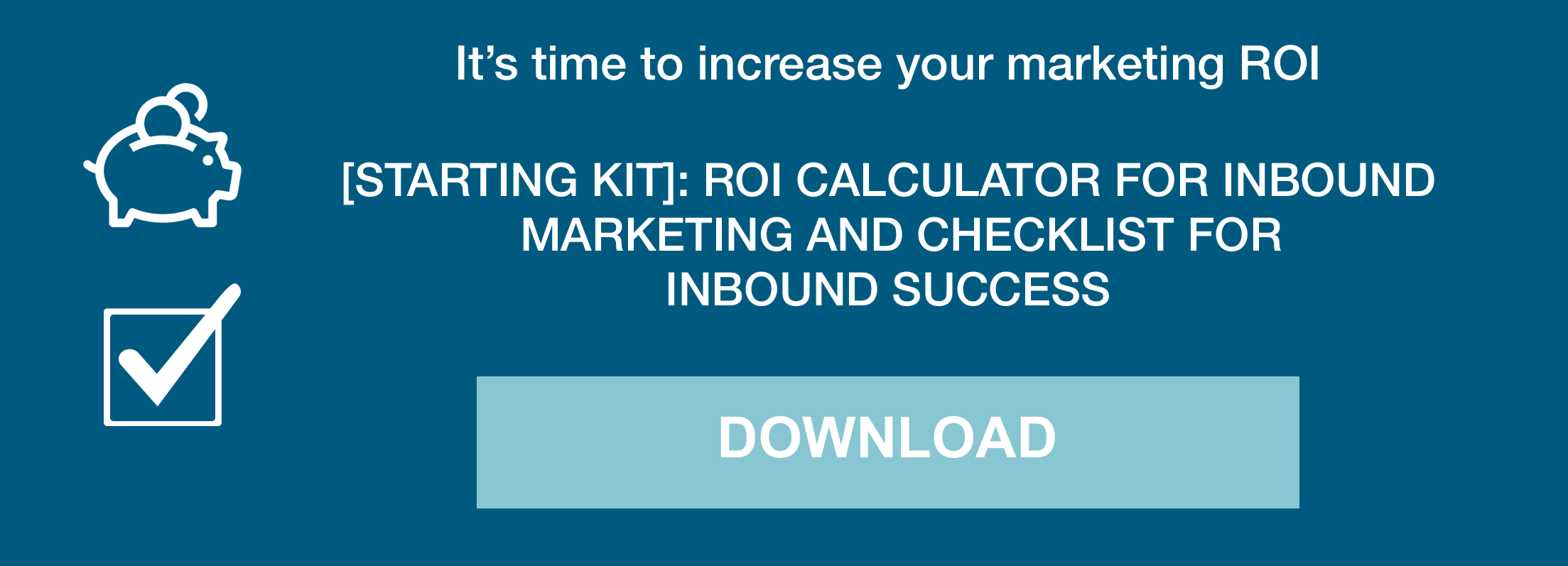 One of our CTAs that leads to a landing page for the ROI calculator and checklist for (inbound) marketing success