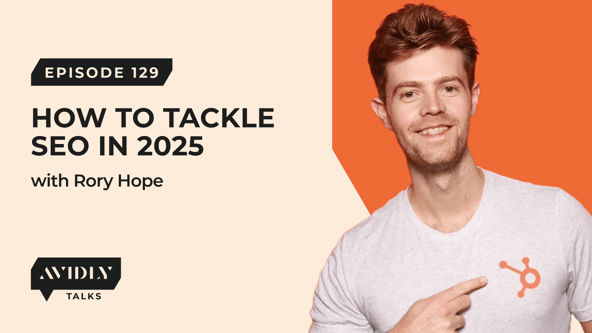How should you tackle SEO in 2025 with Rory Hope | Avidly Talks: Marketing & AI