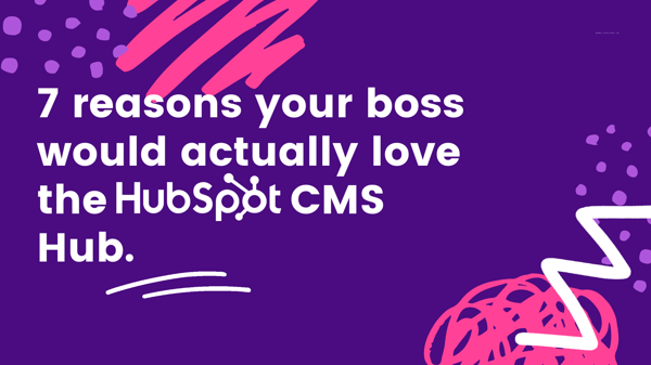 why your boss will love the hubspot cms hub
