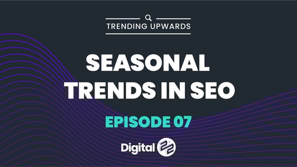 TRENDING UPWARDS: Seasonal trends in SEO