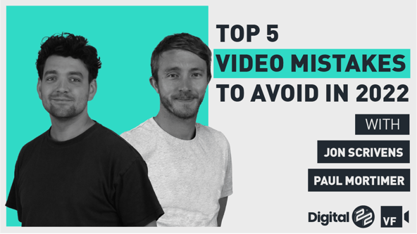 VIDEO FIRST: Top 5 video mistakes to avoid in 2022