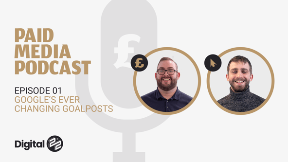 PAID MEDIA PODCAST: Google's ever-changing goalposts