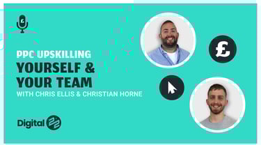 Paid Media Podcast Ep07 - PPC Upskilling - Yourself & Your Team