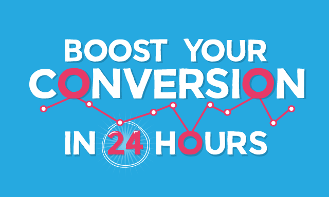 Boost Your Conversion In 24 hours