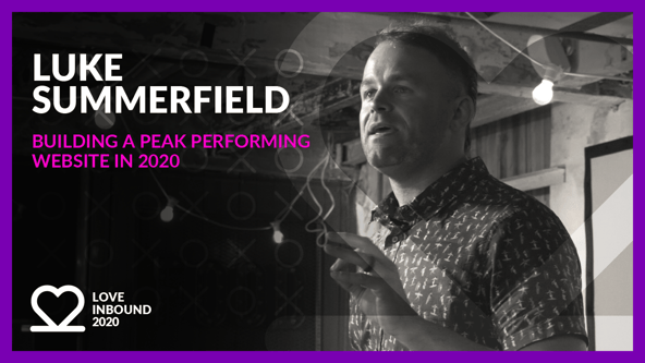 LOVE INBOUND 2020: Luke Summerfield - Building a peak performing website.