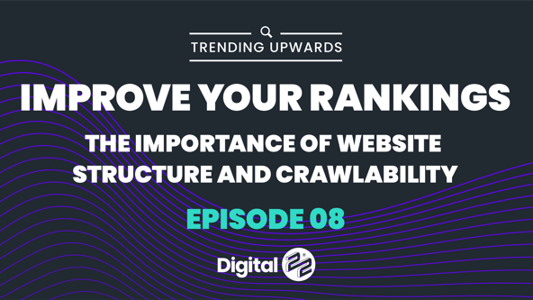 TRENDING UPWARDS: Enhancing Rankings with Website Structure & Crawlability