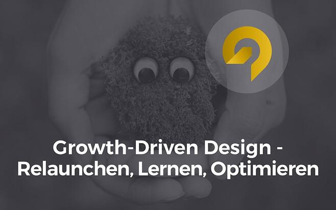 Growth-Driven Design | Nie mehr Relaunch Ärger [Strategie & Tipps]